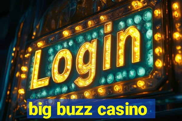 big buzz casino