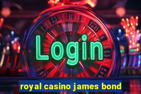 royal casino james bond