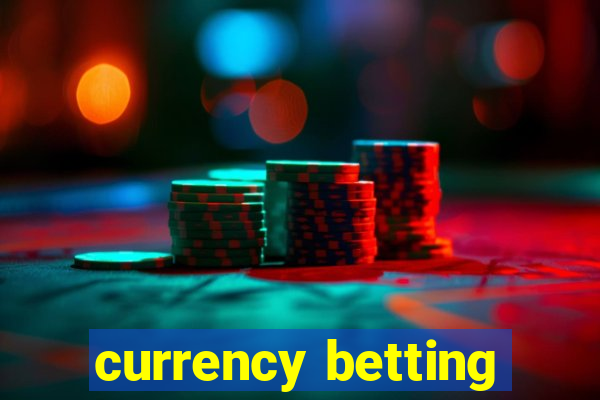 currency betting