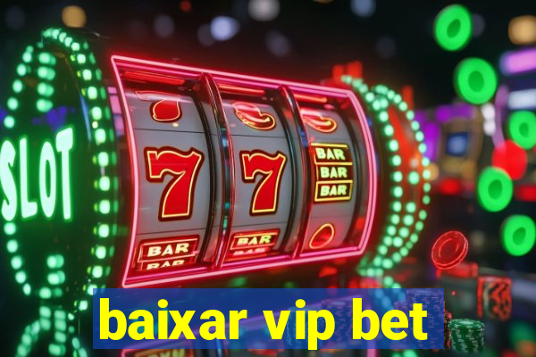 baixar vip bet