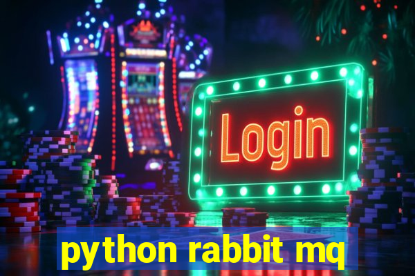 python rabbit mq