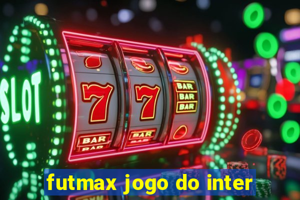 futmax jogo do inter