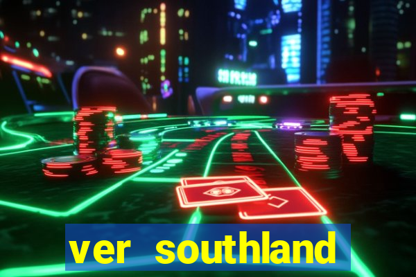 ver southland online gratis