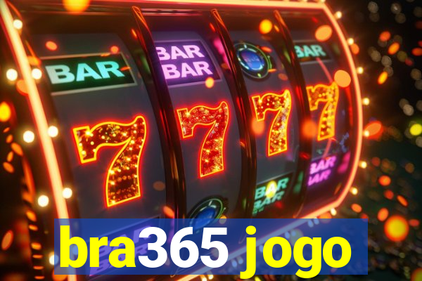 bra365 jogo