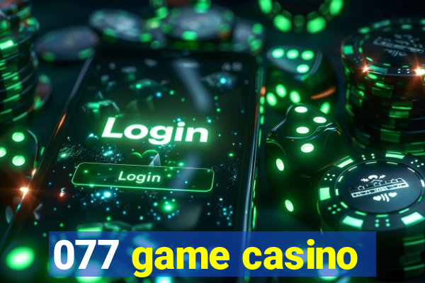 077 game casino