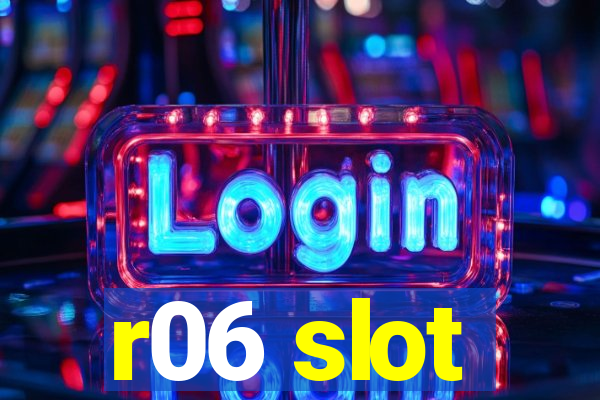 r06 slot