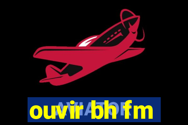 ouvir bh fm