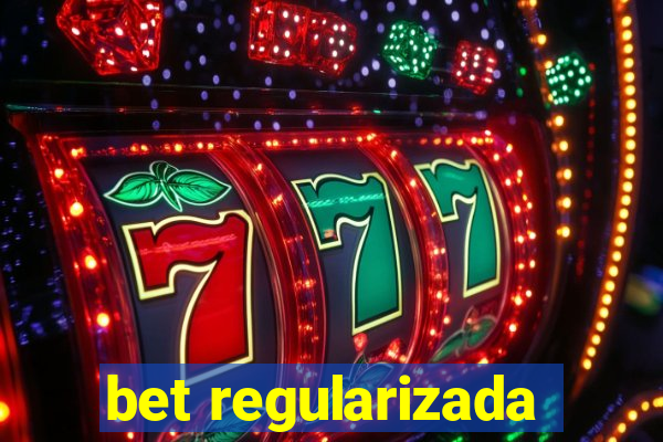 bet regularizada