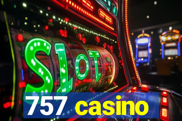 757 casino