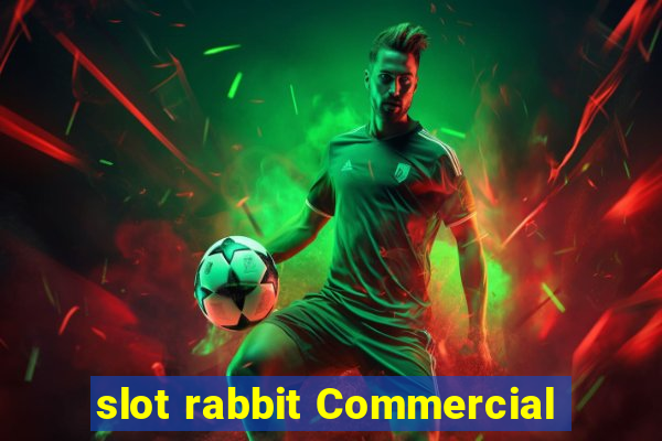 slot rabbit Commercial