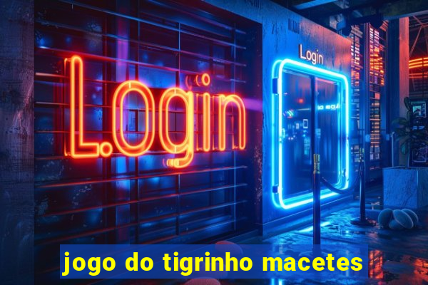 jogo do tigrinho macetes