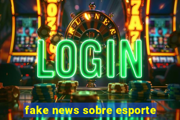 fake news sobre esporte