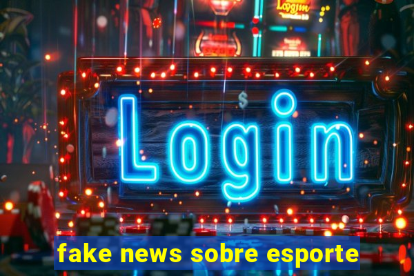 fake news sobre esporte