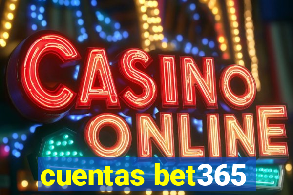 cuentas bet365