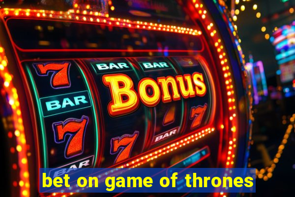 bet on game of thrones