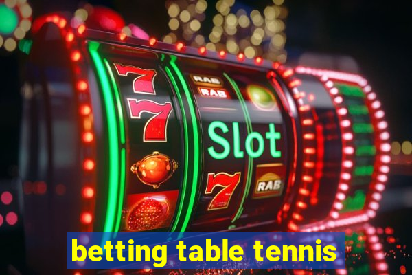 betting table tennis