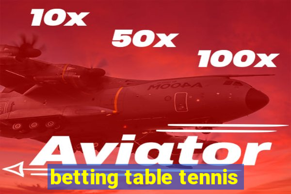 betting table tennis