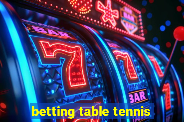 betting table tennis