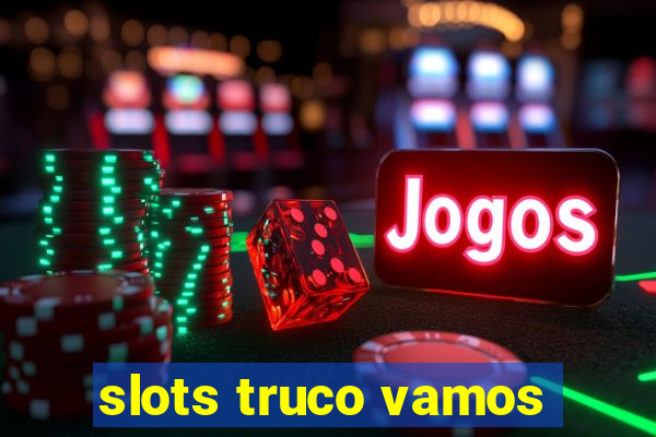 slots truco vamos