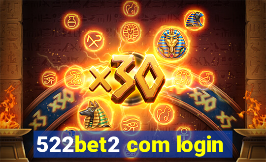 522bet2 com login