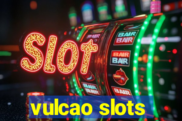 vulcao slots