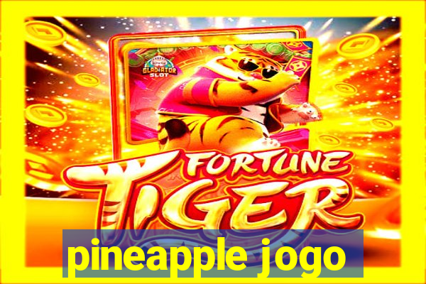 pineapple jogo