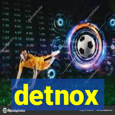 detnox