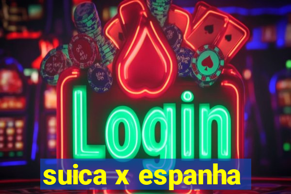 suica x espanha