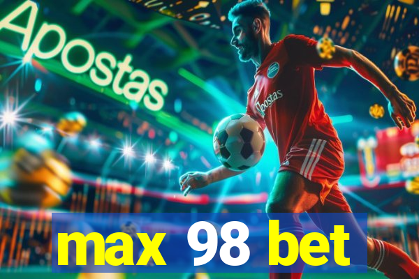 max 98 bet