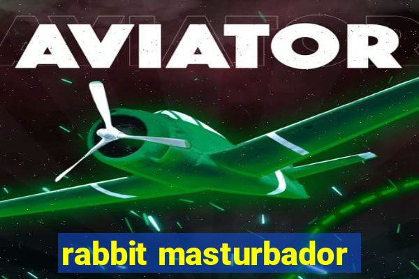 rabbit masturbador