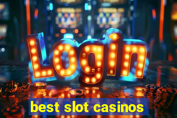 best slot casinos