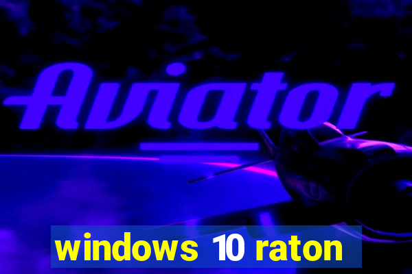 windows 10 raton