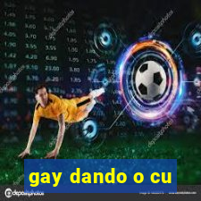 gay dando o cu