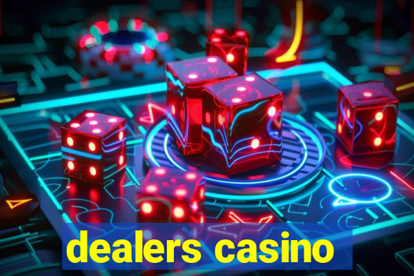 dealers casino