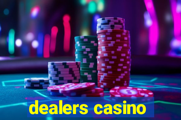 dealers casino