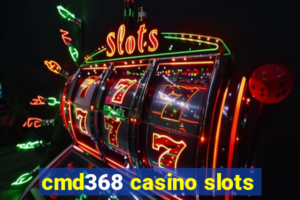 cmd368 casino slots