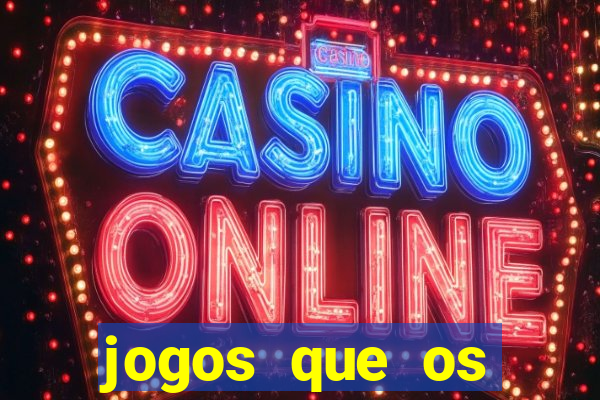 jogos que os famosos jogam para ganhar dinheiro