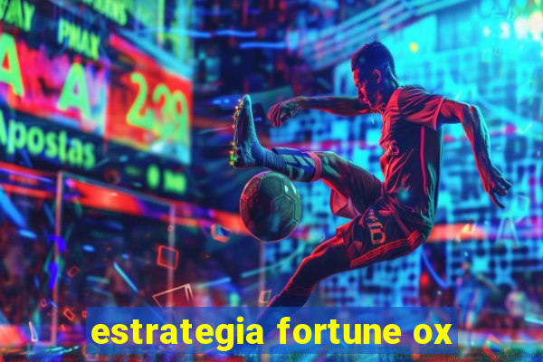 estrategia fortune ox