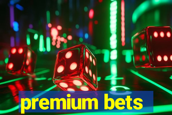 premium bets