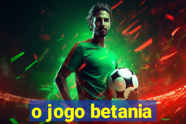 o jogo betania