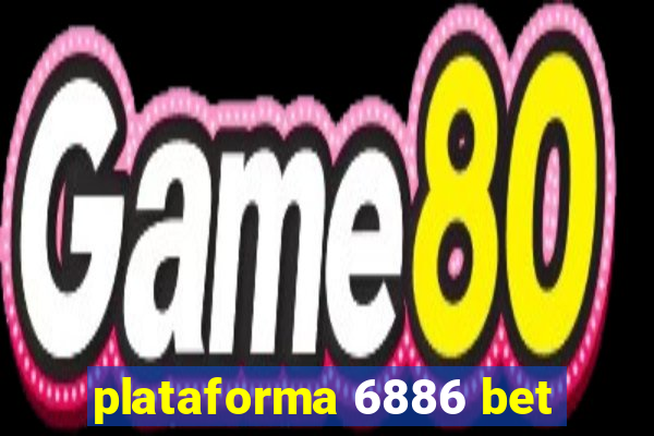 plataforma 6886 bet