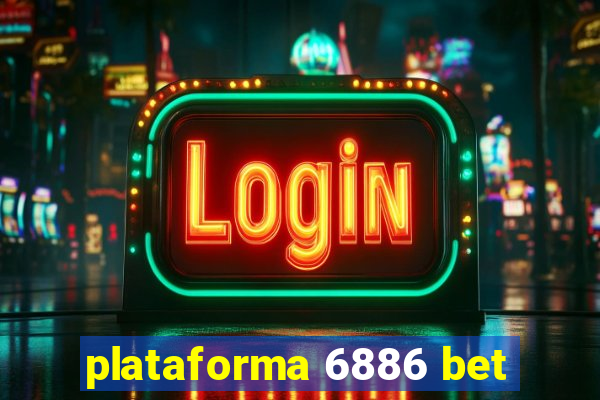 plataforma 6886 bet