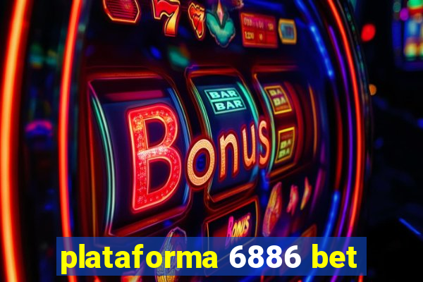 plataforma 6886 bet