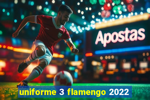 uniforme 3 flamengo 2022