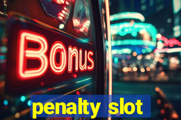 penalty slot