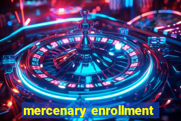 mercenary enrollment