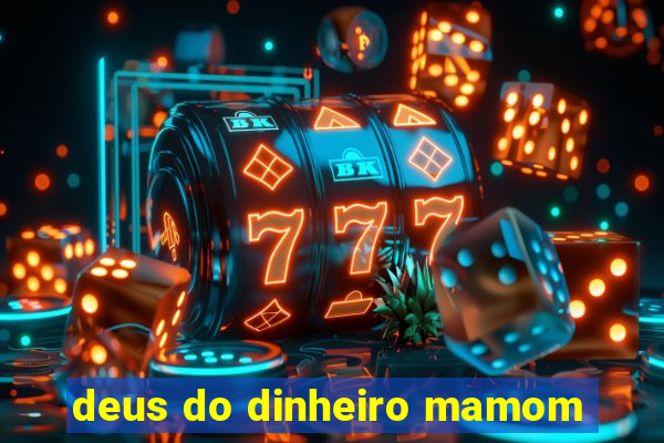 deus do dinheiro mamom