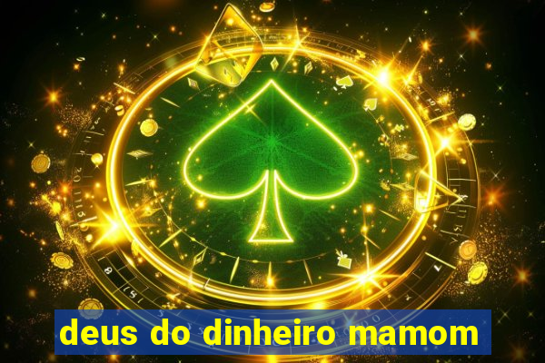 deus do dinheiro mamom