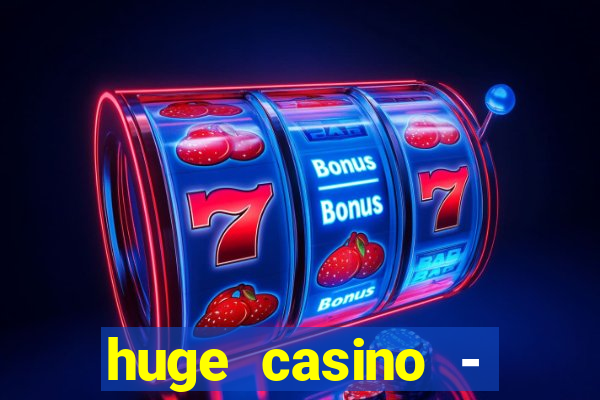 huge casino - jogos de cassino