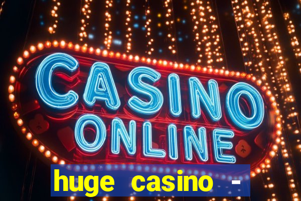 huge casino - jogos de cassino